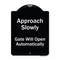 Signmission Designer Series-Approach Slowly Gate Will Open Automatically, 24" x 18", BW-1824-9864 A-DES-BW-1824-9864 - alternate 1